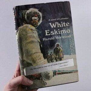 1972 White Eskimo Hardcover Book w/DJ, Horwood Canadian Novel Labrador